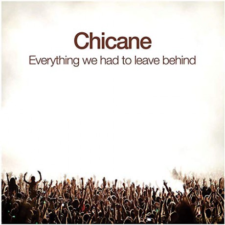 Chicane: Everything We Had To Leave Behind [CD]