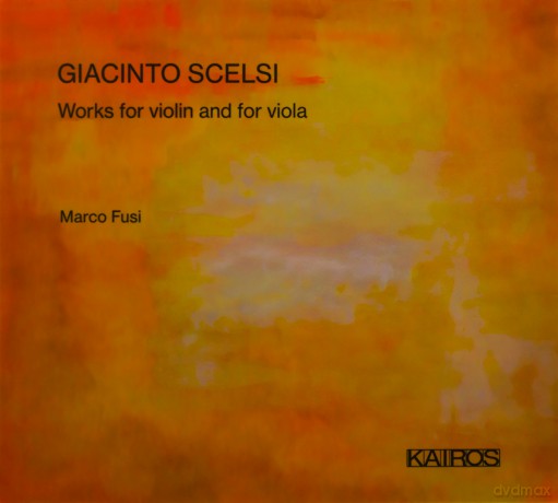Marco Fusi: Giacinto Scelsi: Works For Violin And For Viola [CD]