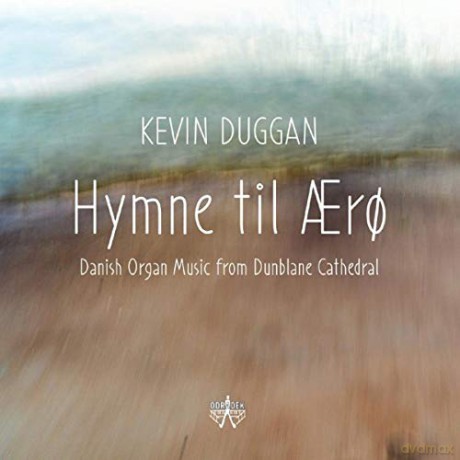 Kevin Duggan: Hymne Til Aero: Danish Organ Music From Dunblane Cathedral [CD]