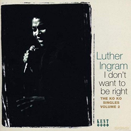 Luther Ingram: I Don't Want To Be Right - The Ko Ko [CD]