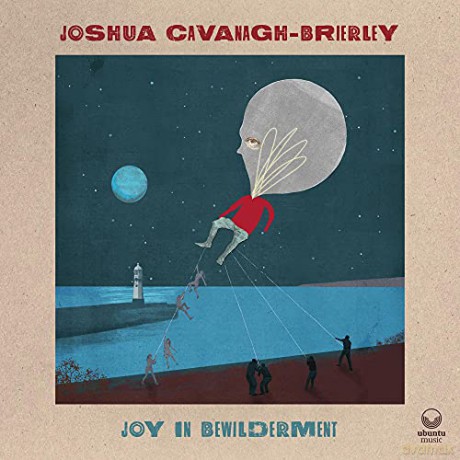 Joshua Cavanagh-Brierley: Joy In Bewilderment [CD]