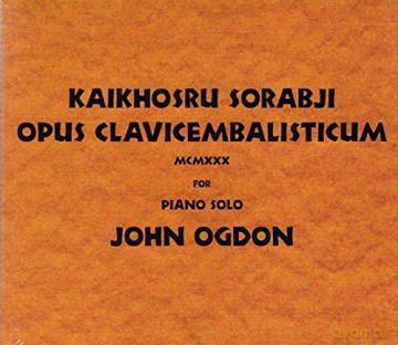 John Ogdon: Kaikhorsu Sorabji: Opus Clavicembalisticum [5CD]