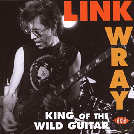 Link Wray: King Of The Wild Guitar [CD]