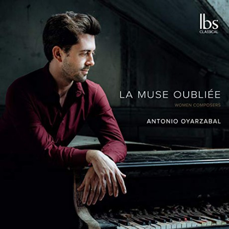 Antonio Oyarzabal: La Muse Oubliee - Piano Pieces By Women Composers [CD]