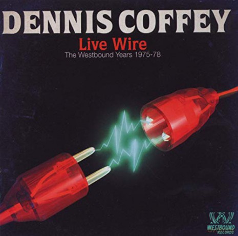 Dennis Coffey: Live Wire The Westbound Years 1975 [CD]
