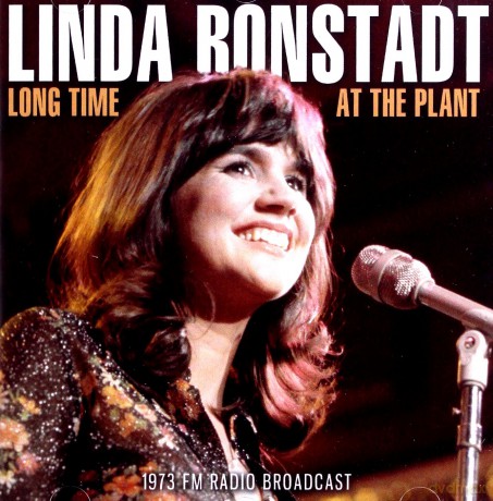 Linda Ronstadt: Long Time At The Plant [CD]