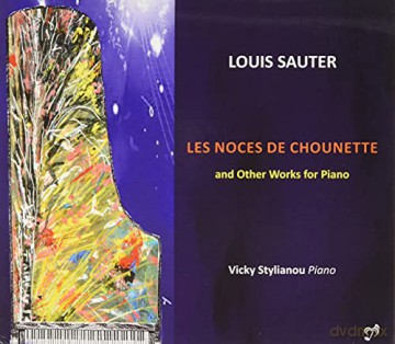 Vicky Stylianou: Louis Sauter: Les Noces De Chounette And Other Works For Piano [CD]