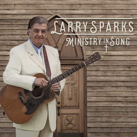 Larry Sparks: Ministry In Song [CD]