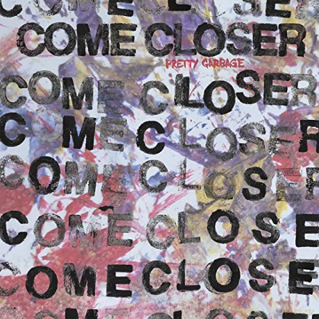 Come Closer: Pretty Garbage [Winyl]