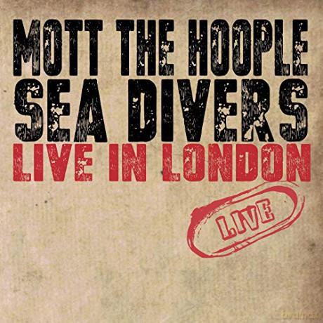 Mott The Hoople: Sea Divers Live In London [CD]