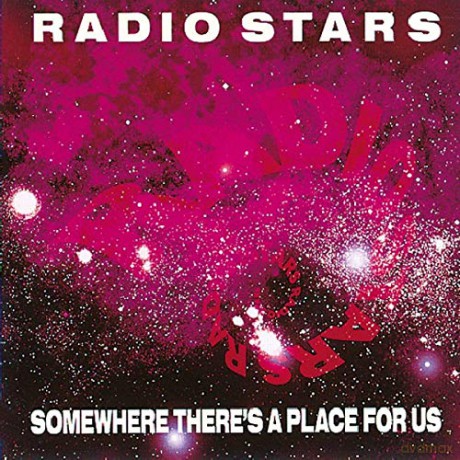 Radio Stars: Somewhere ThereS A Place For Us [CD]