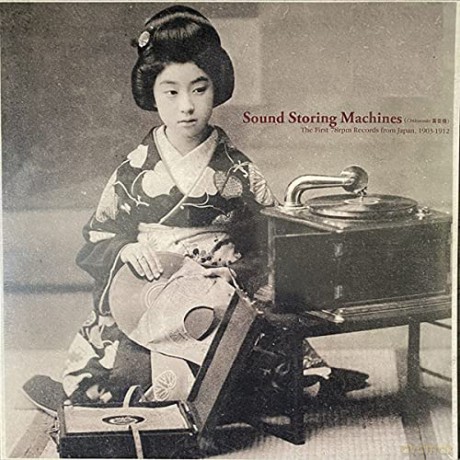 Sound Storing Machines: The First 78Rpm Records From Japan. 1903-1912 [CD]