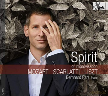 Bernhard Parz: Spirit Of Improvisation: Mozart. Scarlatti. Liszt [CD]