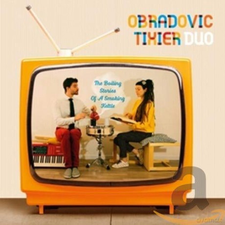 Obadovic Tixier Duo: The Boiling Stories Of A Smoking Kettle [CD]