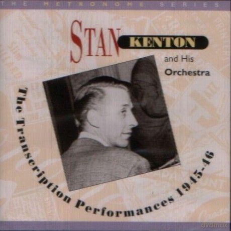 Stan Kenton: The Transcription Performances 1945-46 [CD]