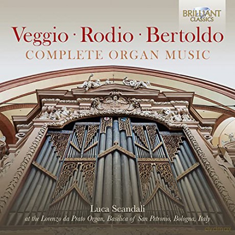 Luca Scandali: Veggio. Rodio. Bertoldo: Complete Organ Music [2CD]