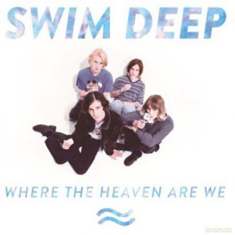 Swim Deep: Where The Heaven Are We [2CD]