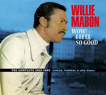 Willie Mabon: Wow! I Feel So Good - The Complete 1952-1962 Ches. Formal & Usa Sides [CD]