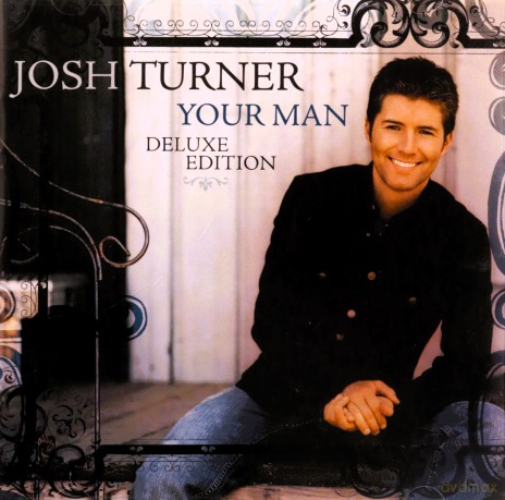 Josh Turner: Your Man (15th Anniversary Deluxe) [CD]