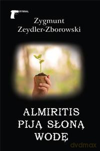Almiritis piją słoną wodę - Zygmunt Zeydler-Zborowski [KSIĄŻKA]