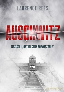 Auschwitz - Laurence Rees [KSIĄŻKA]