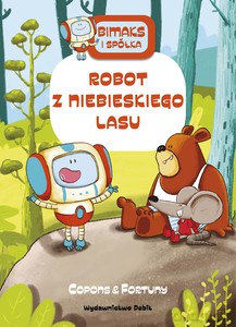 Bitmaks i spółka. Robot z Niebieskiego Lasu - Jaume Copons, Liliana Fortuny [KSIĄŻKA]
