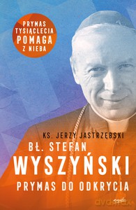 Bł. Stefan Wyszyński - Jerzy Jastrzębski ks. [KSIĄŻKA]