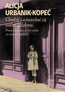 Chodzić i uśmiechać się wolno każdemu - Alicja Urbanik-Kopeć [KSIĄŻKA]