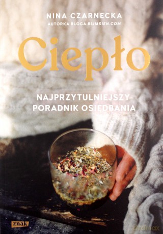 Ciepło. Najprzytulniejszy poradnik osiędbania - Nina Czarnecka [KSIĄŻKA]