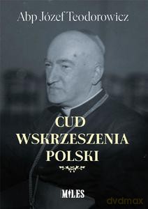 Cud wskrzeszenia Polski - Abp Józef Teodorowicz [KSIĄŻKA]