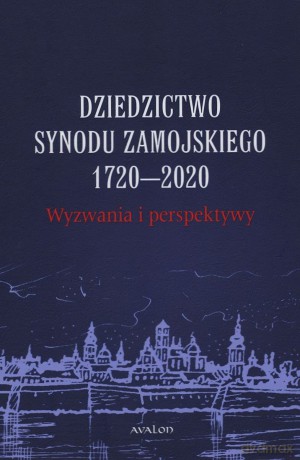 Dziedzictwo Synodu Zamojskiego 1720-2020. Wyzwania i perspektywy - Przemysław Nowakowski [KSIĄŻKA]