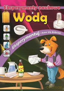 Eksperymenty naukowe z wodą [KSIĄŻKA]
