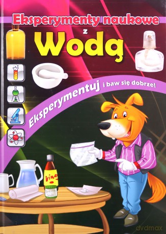 Eksperymenty naukowe z wodą [KSIĄŻKA]
