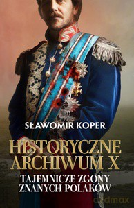 Historyczne Archiwum X - Sławomir Koper [KSIĄŻKA]