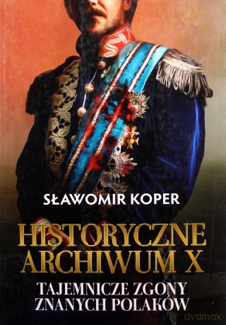 Historyczne Archiwum X - Sławomir Koper [KSIĄŻKA]