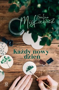 Każdy nowy dzień - Ewelina Miśkiewicz [KSIĄŻKA]