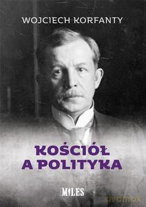 Kościół a polityka - Wojciech Korfanty [KSIĄŻKA]