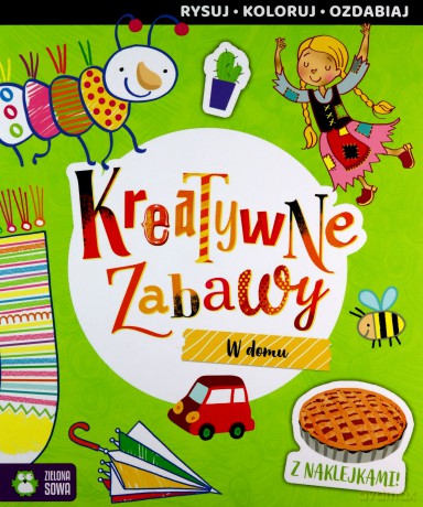 Kreatywne zabawy. W domu [KSIĄŻKA]