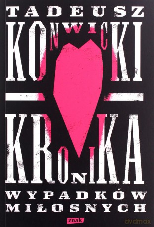 Kronika wypadków miłosnych - Tadeusz Konwicki [KSIĄŻKA]