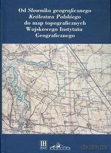Od "Słownika geograficznego Królestwa Polskiego".. [KSIĄŻKA]