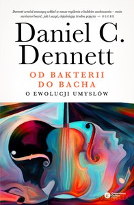 Od bakterii do Bacha - Daniel C. Dennett [KSIĄŻKA]