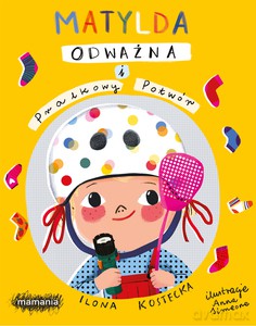 Odważna Matylda i Pralkowy Potwór - Ilona Kostecka [KSIĄŻKA]