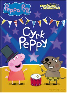 Peppa Pig. Magiczne opowieści. Cyrk Peppy [KSIĄŻKA]