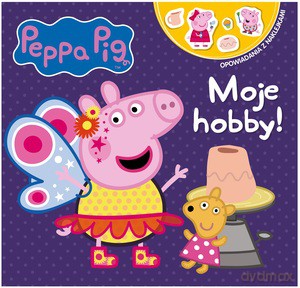 Peppa Pig. Opowiadania z naklejkami nr 4. Moje Hobby [KSIĄŻKA]