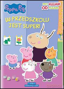 Peppa Pig. Przyklejam Odklejam. W przedszkolu jest super! [KSIĄŻKA]
