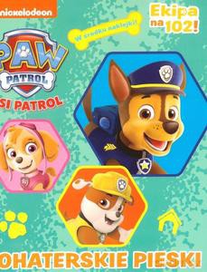 Psi patrol. Ekipa na 102!" Nr 36 Bohaterskie pieski [KSIĄŻKA]