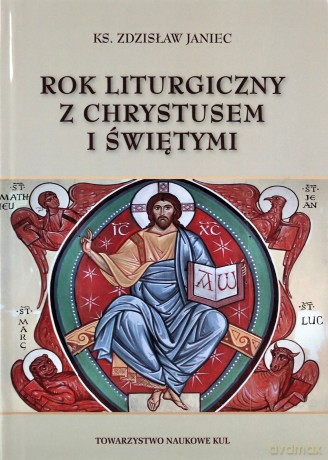 Rok liturgiczny z Chrystusem i świętymi - Zdzisław Janiec [KSIĄŻKA]