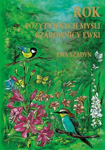 Rok pozytywnych myśli Czarownicy Ewki - Ewa Szadyn [KSIĄŻKA]