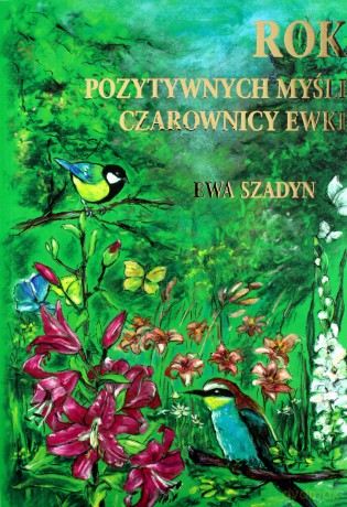 Rok pozytywnych myśli Czarownicy Ewki - Ewa Szadyn [KSIĄŻKA]