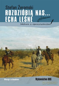 Rozdzióbią nas... Echa leśne (lektura z opracowaniem) - Stefan Żeromski [KSIĄŻKA]
